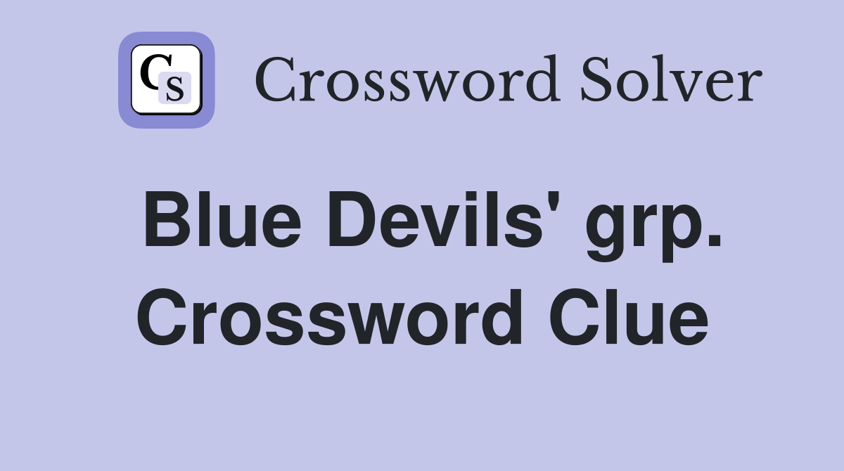 Blue Devils' grp. Crossword Clue