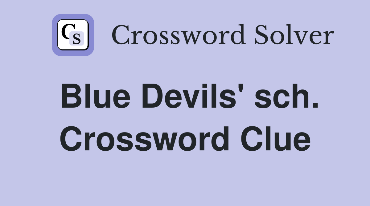 Blue Devils' sch. Crossword Clue
