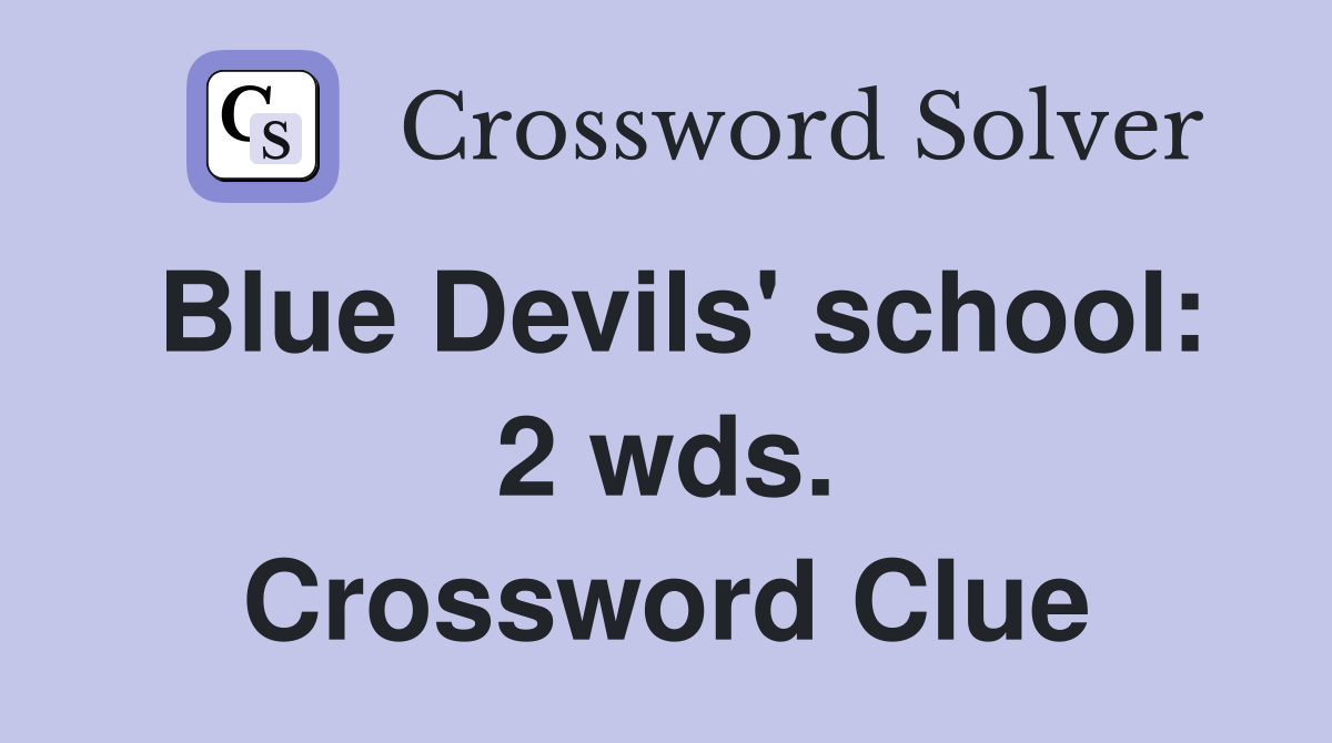 Blue Devils' school: 2 wds. Crossword Clue