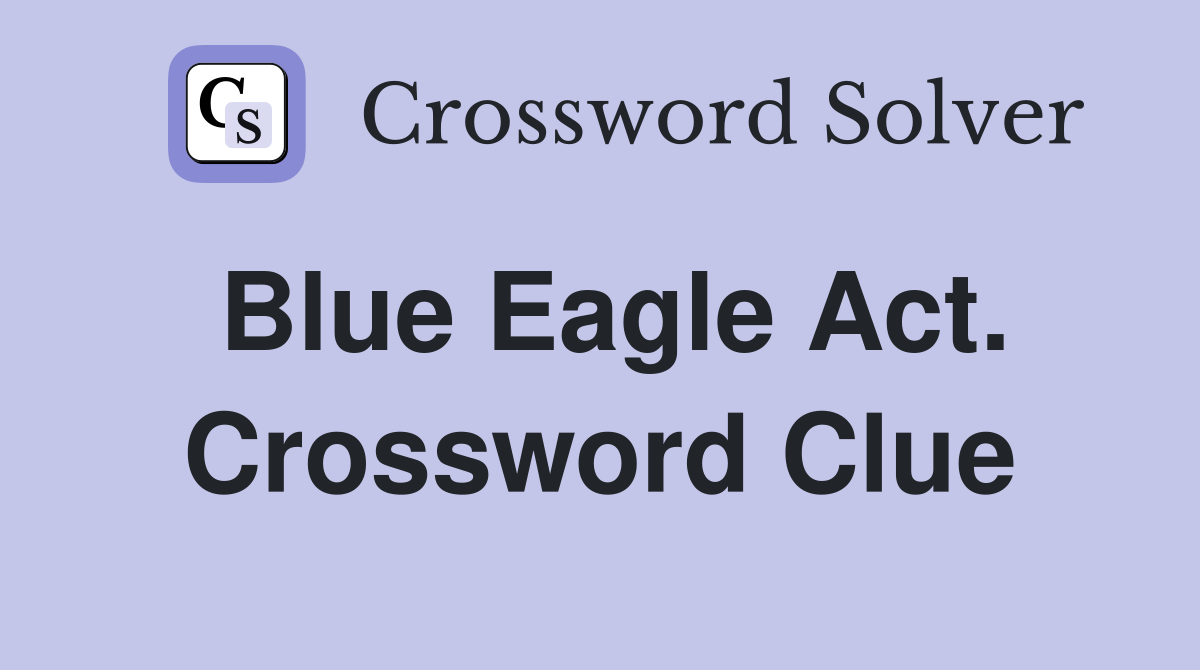 Blue Eagle Act. Crossword Clue