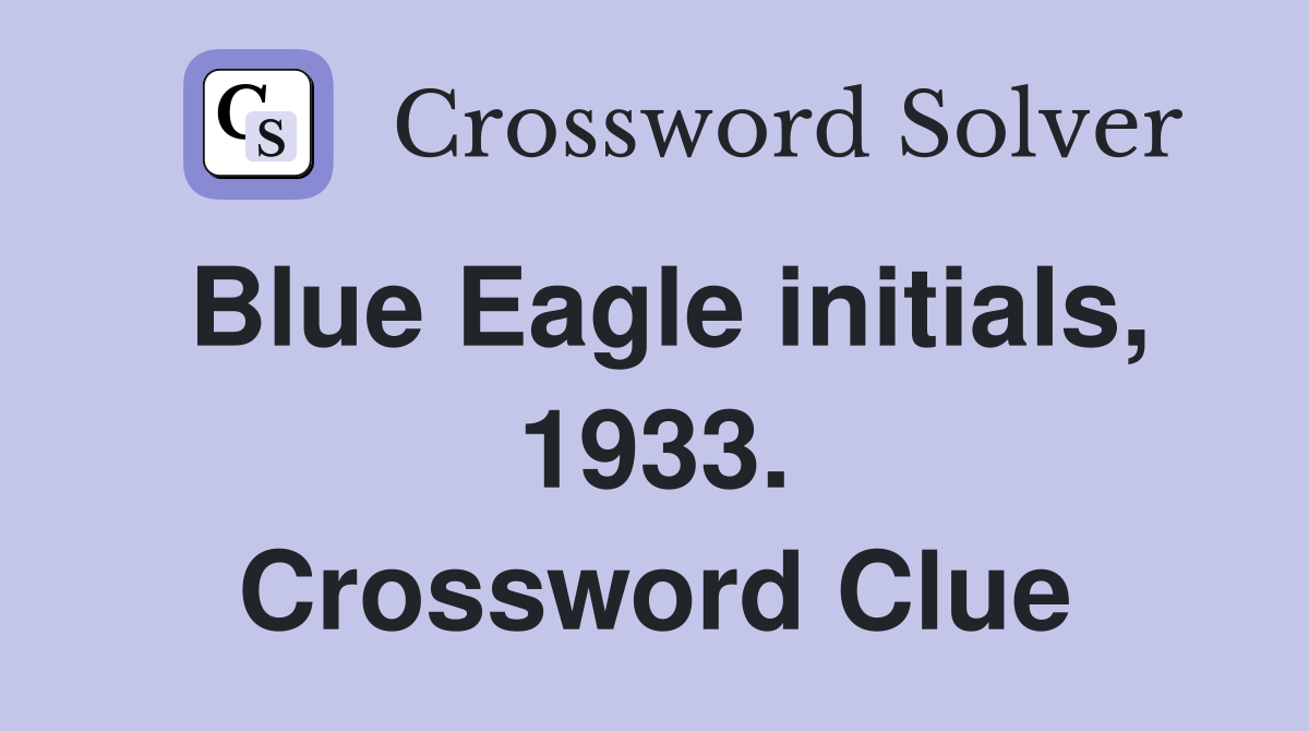 Blue Eagle initials, 1933. Crossword Clue