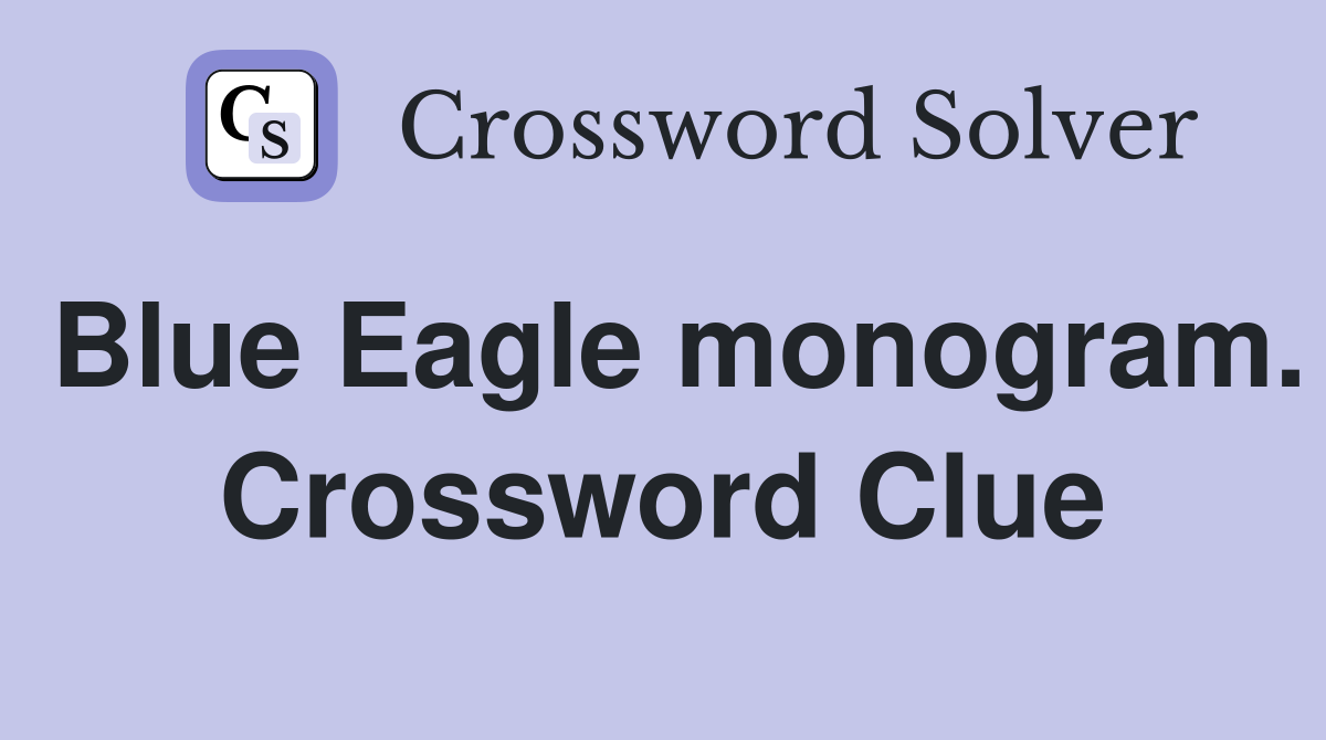 Blue Eagle monogram. Crossword Clue