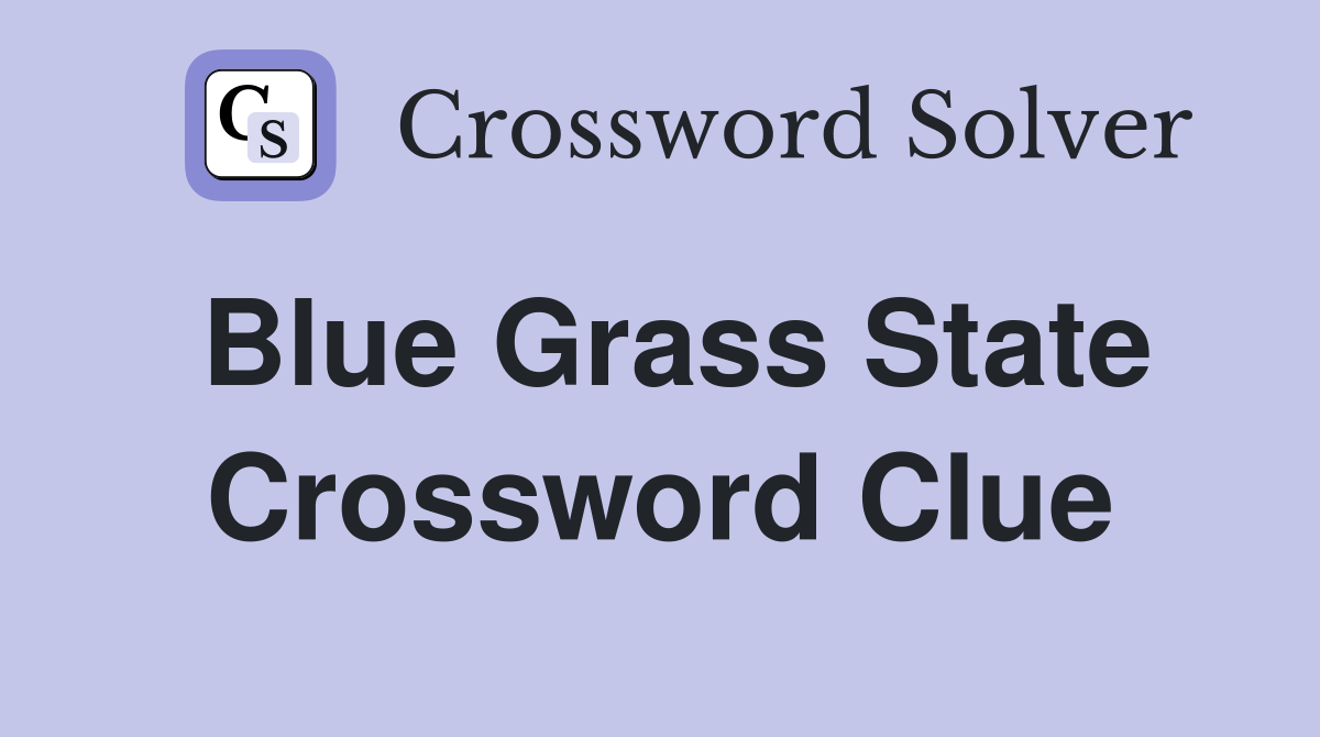 Blue Grass State Crossword Clue