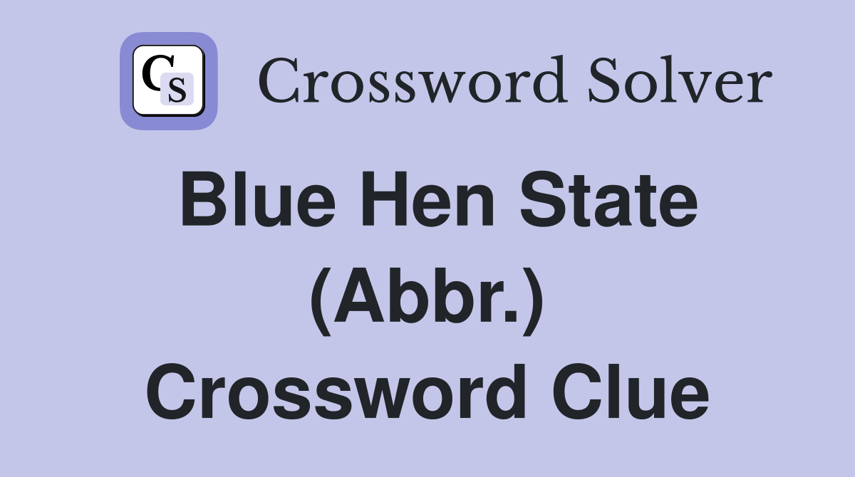 Blue Hen State (Abbr.) Crossword Clue