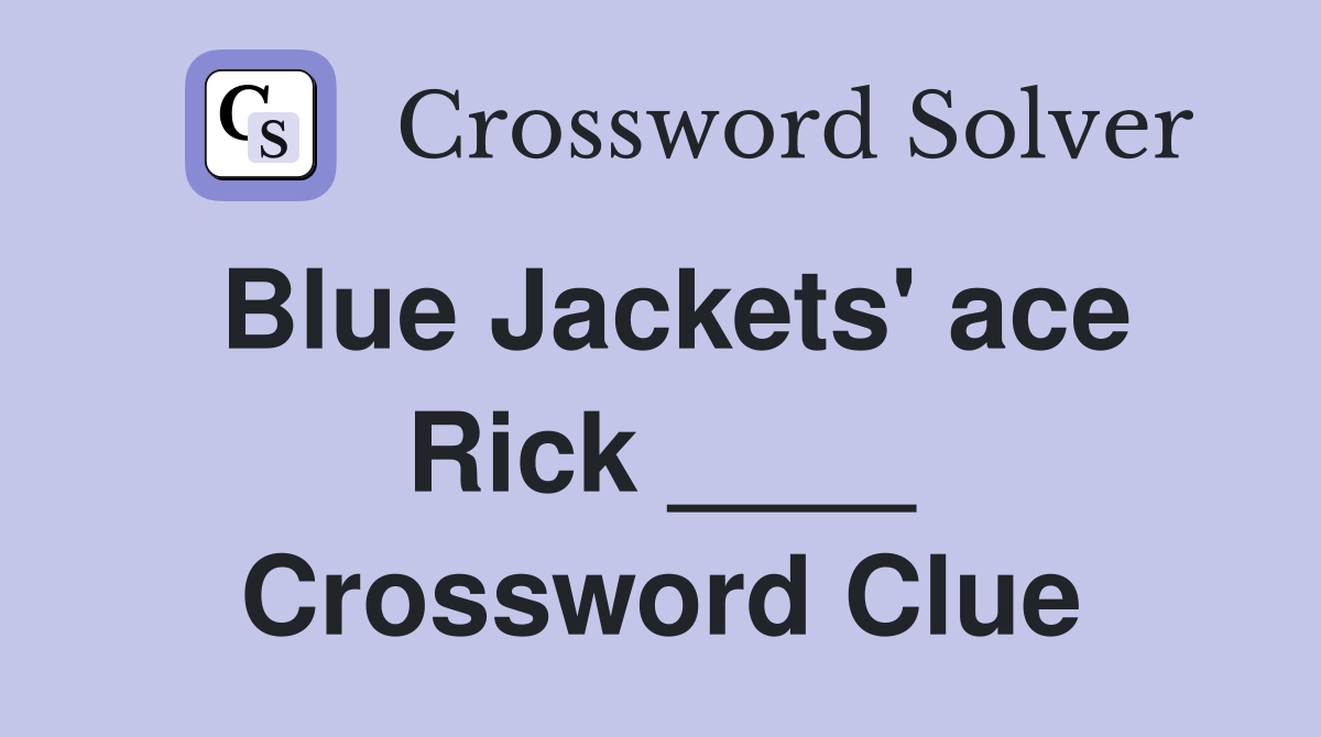 Blue Jackets' ace Rick ____ Crossword Clue