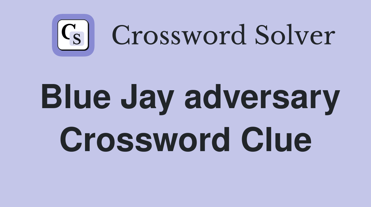 Blue Jay adversary Crossword Clue