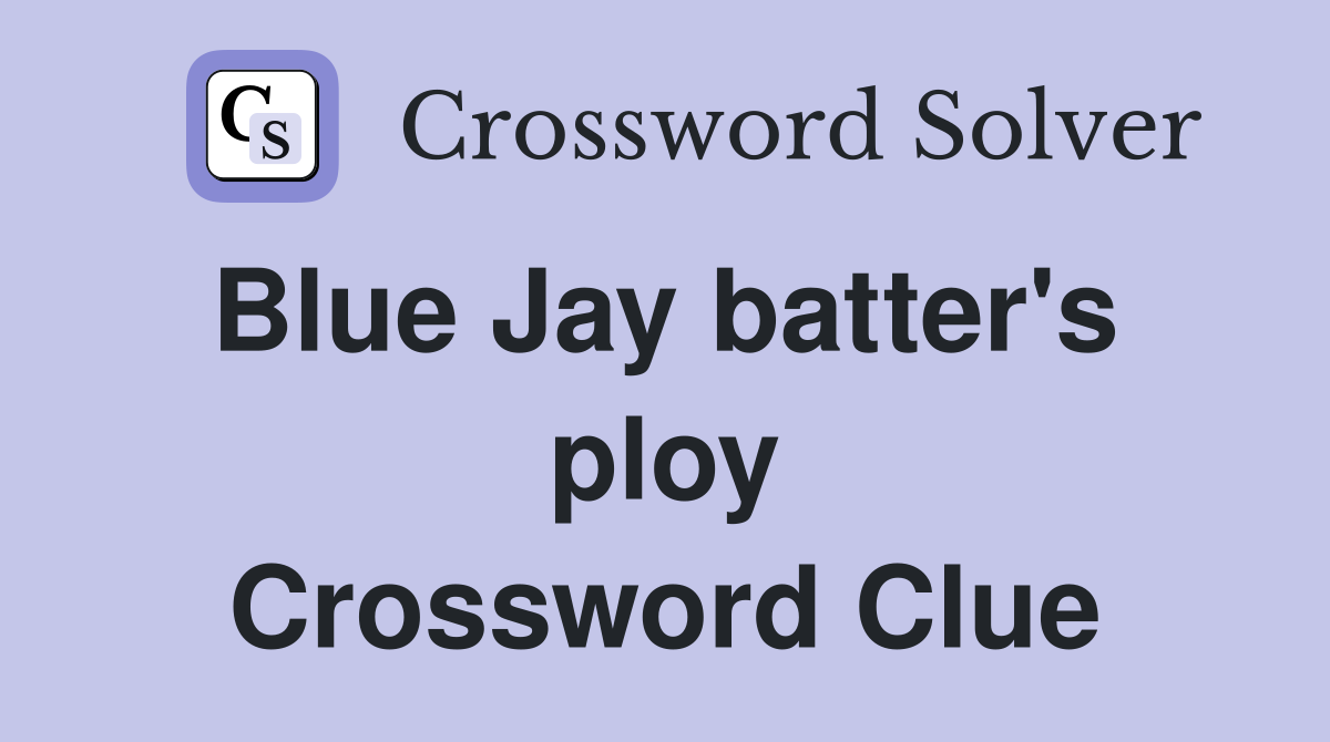 Blue Jay batter's  ploy Crossword Clue