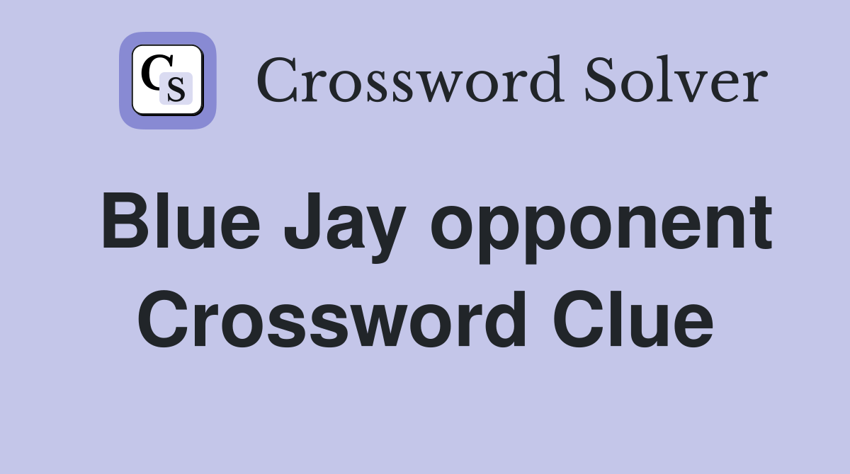 Blue Jay opponent Crossword Clue