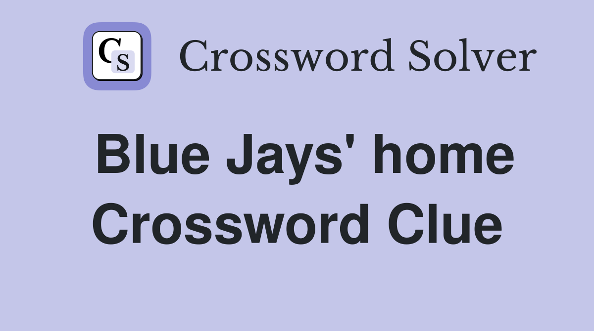 Blue Jays' home Crossword Clue