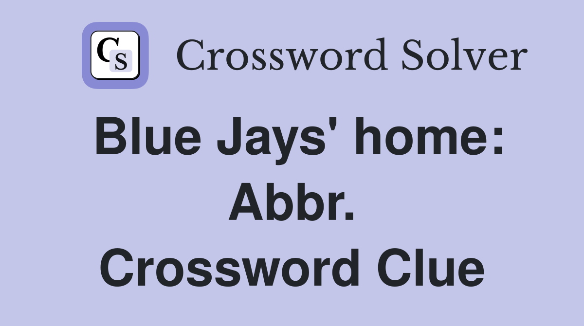 Blue Jays' home: Abbr. Crossword Clue
