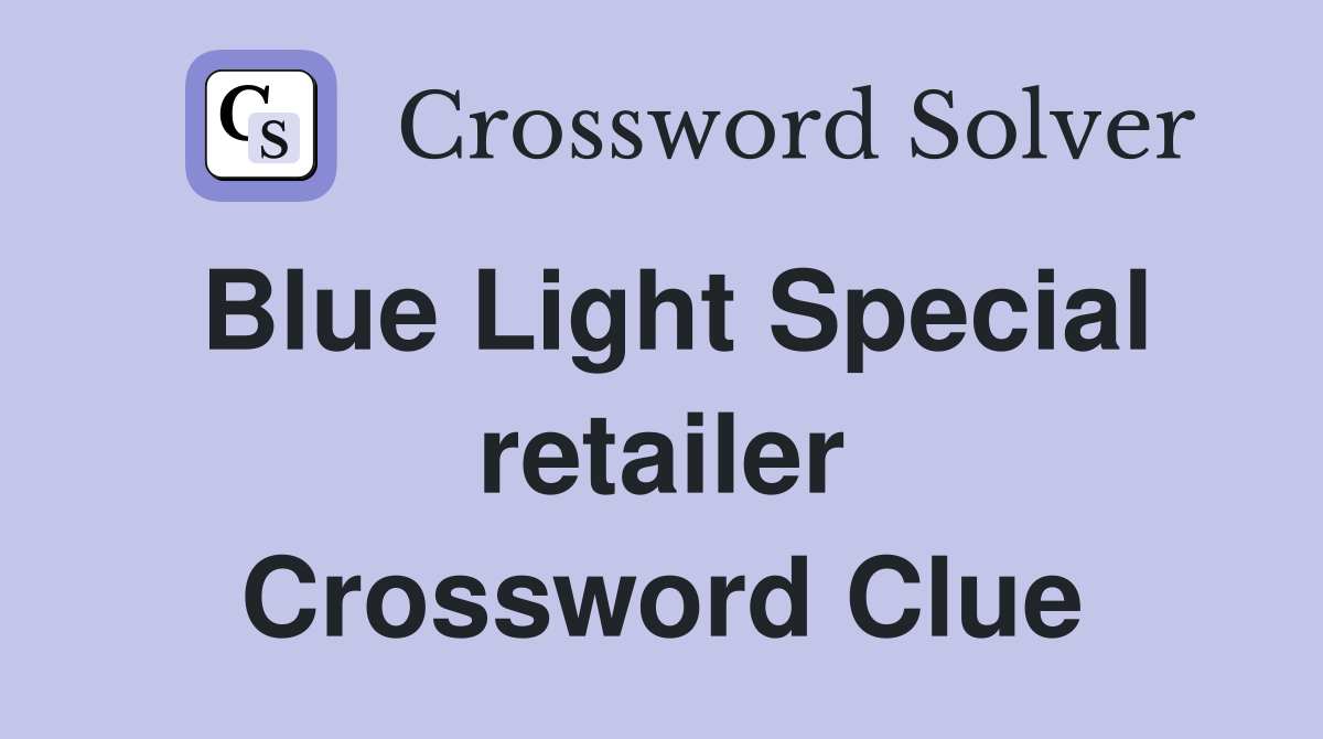 Blue Light Special retailer Crossword Clue