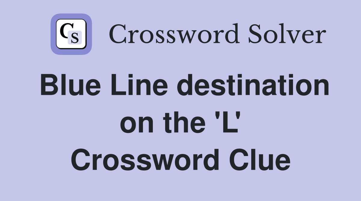 Blue Line destination on the 'L' Crossword Clue