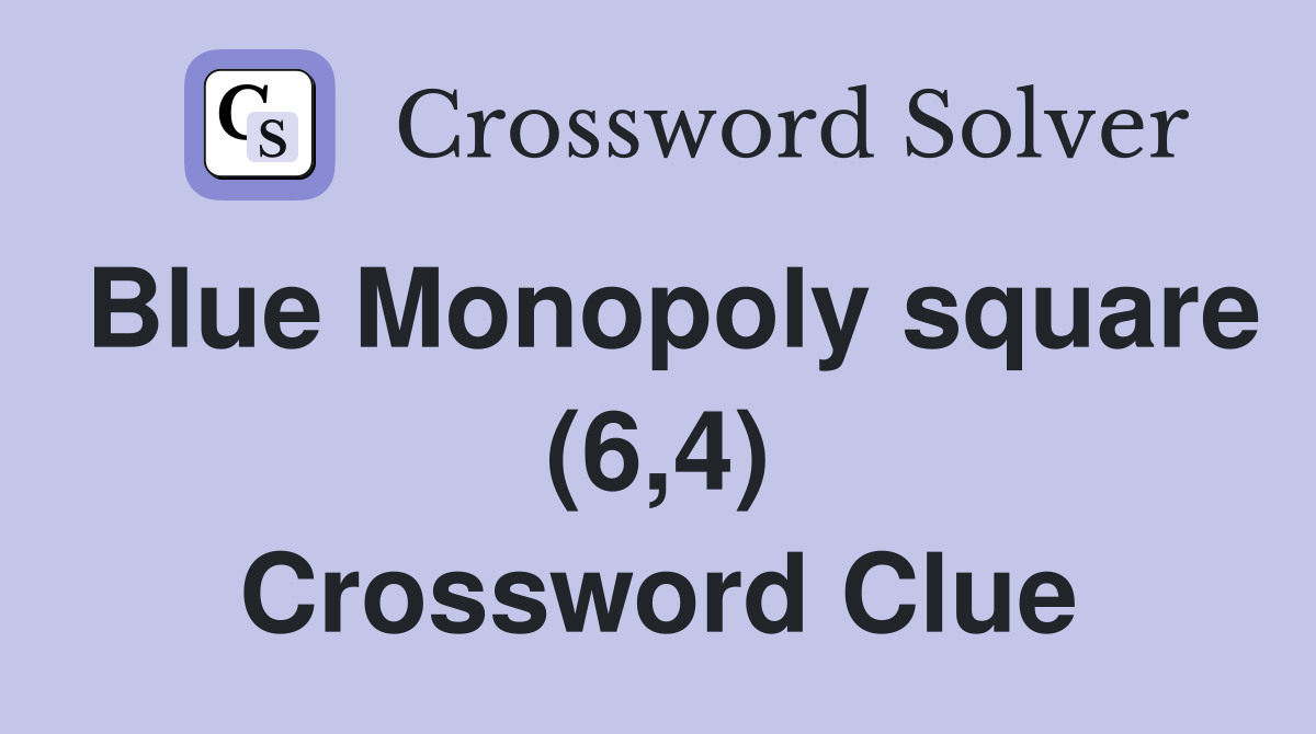 Blue Monopoly square (6,4) Crossword Clue
