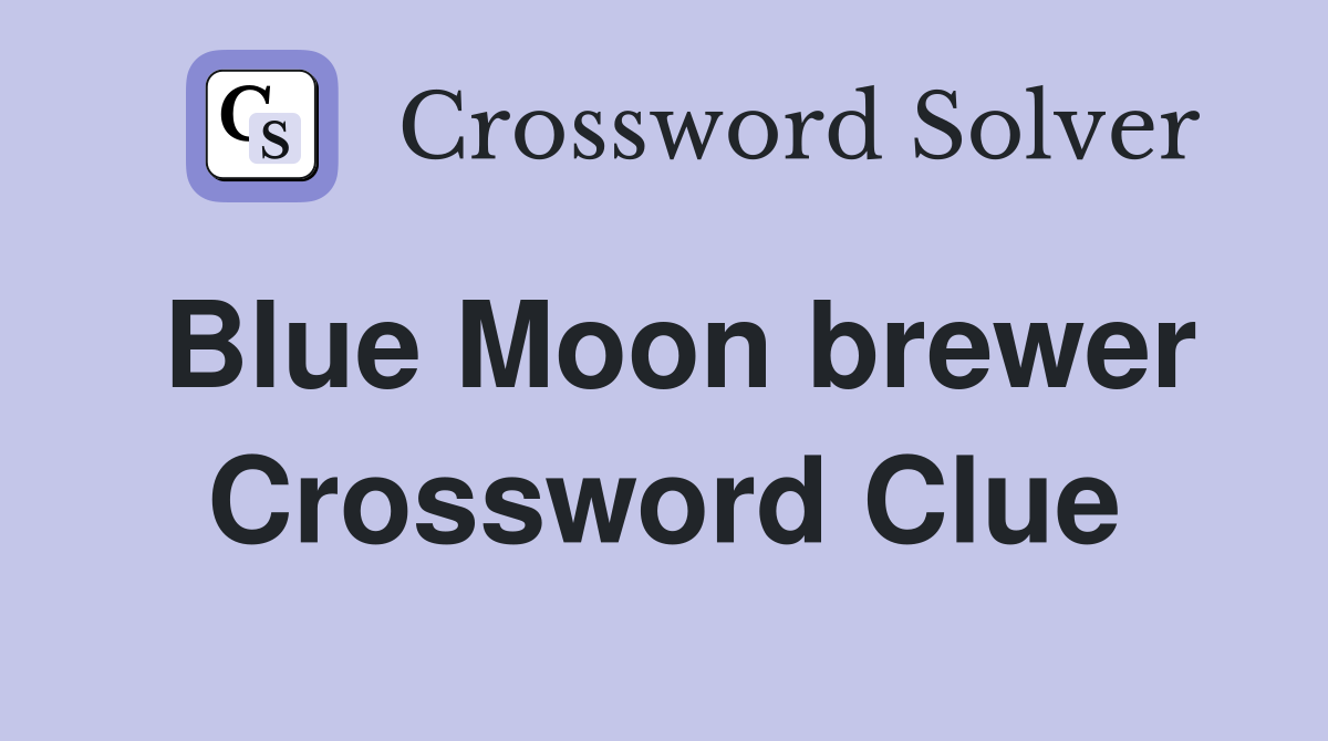 Blue Moon brewer Crossword Clue