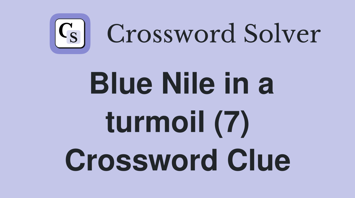 Blue Nile in a turmoil (7) Crossword Clue