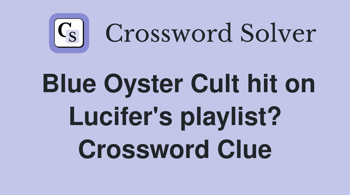 Blue Oyster Cult hit on Lucifer's playlist? Crossword Clue