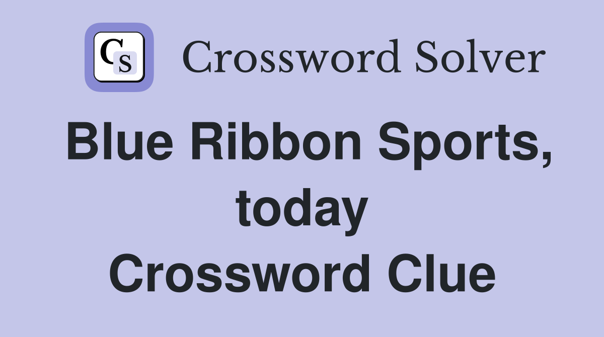 Blue Ribbon Sports, today Crossword Clue