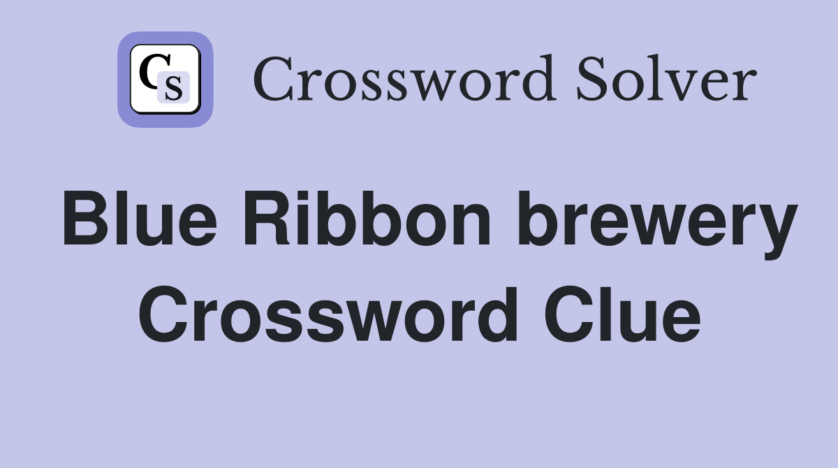 Blue Ribbon brewery Crossword Clue