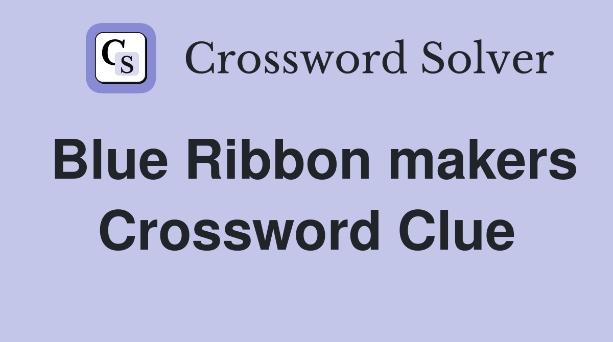 Blue Ribbon makers Crossword Clue