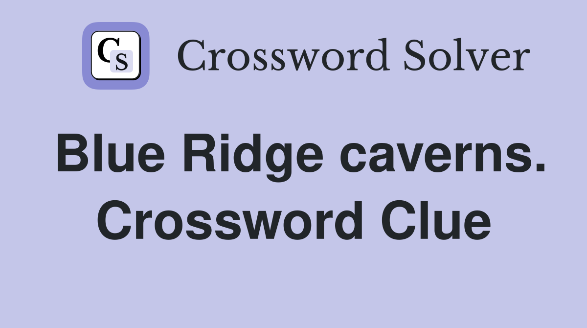 Blue Ridge caverns. Crossword Clue