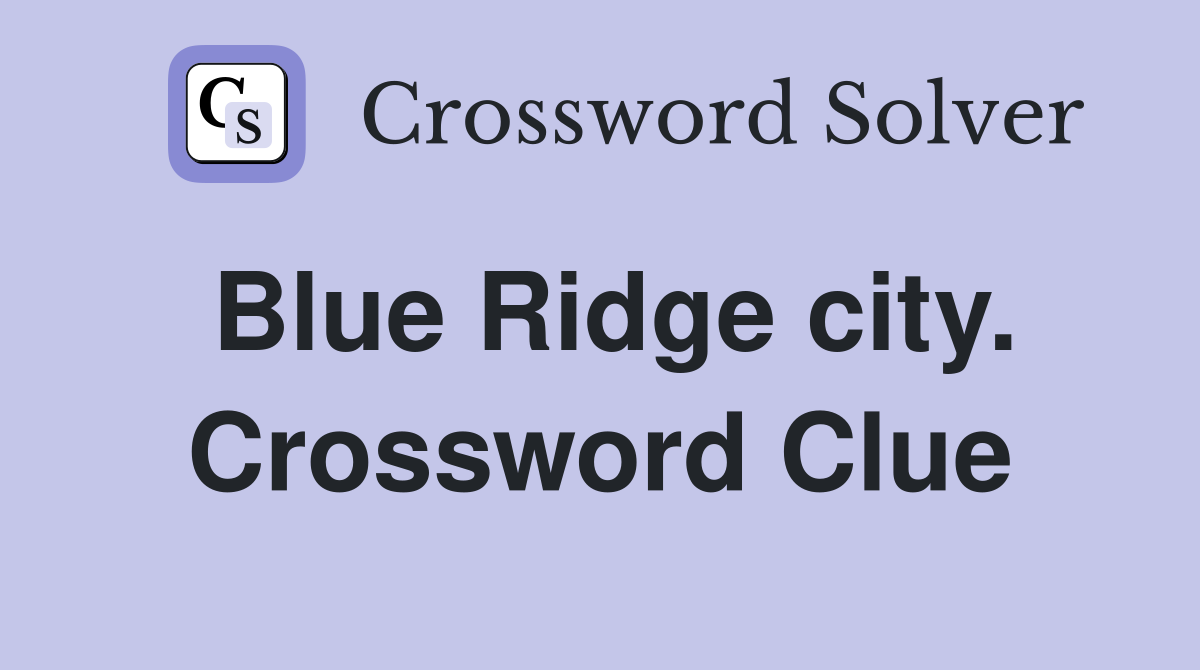 Blue Ridge city. Crossword Clue