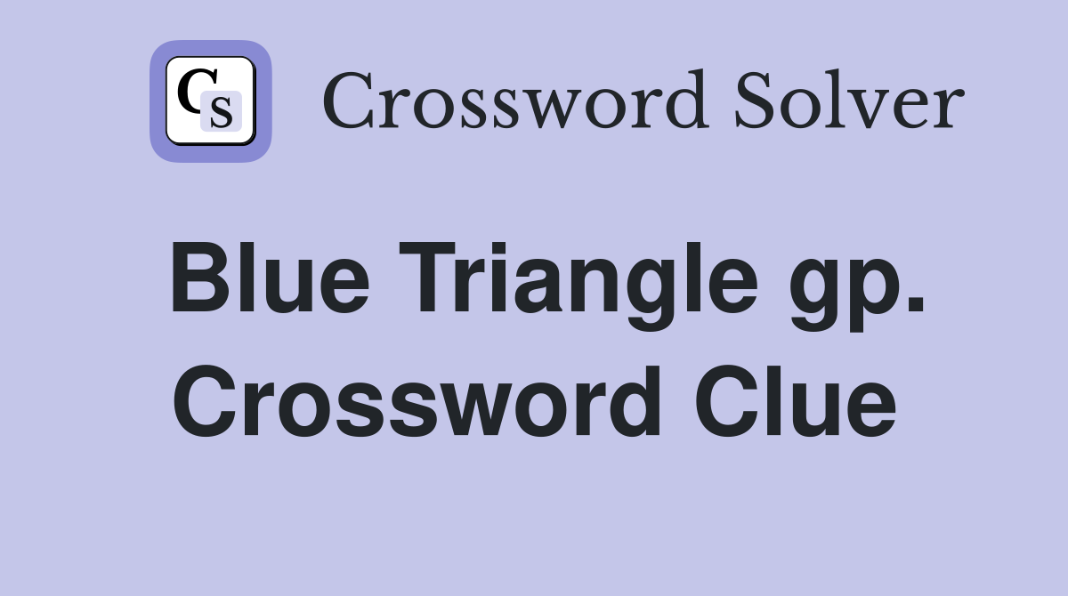 Blue Triangle gp. Crossword Clue