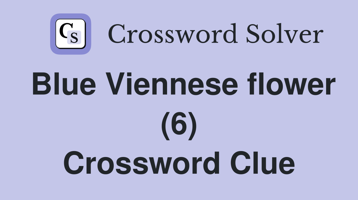 Blue Viennese flower (6) Crossword Clue