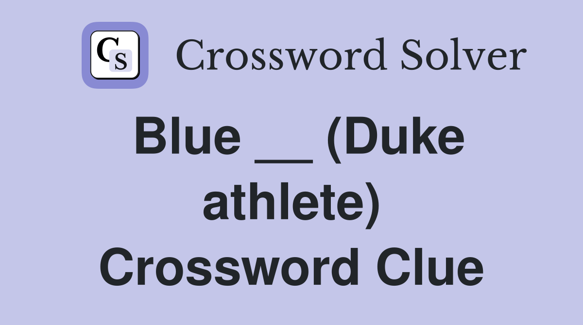Blue __ (Duke athlete) Crossword Clue