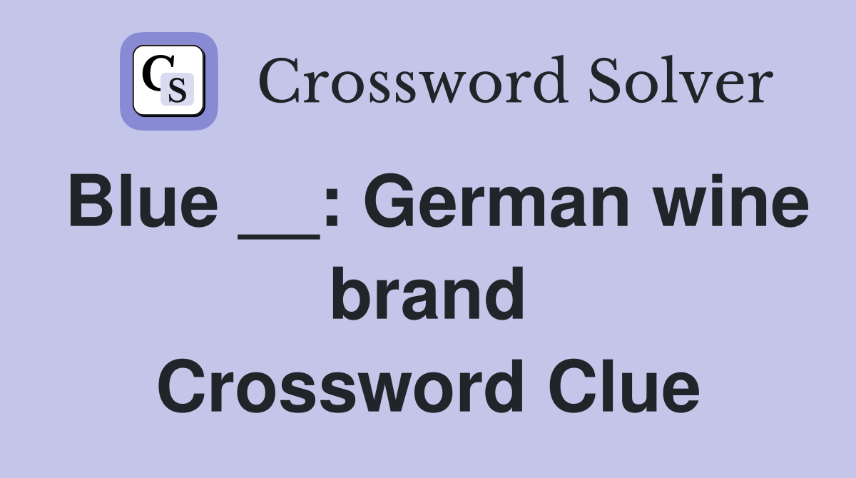 Blue __: German wine brand Crossword Clue