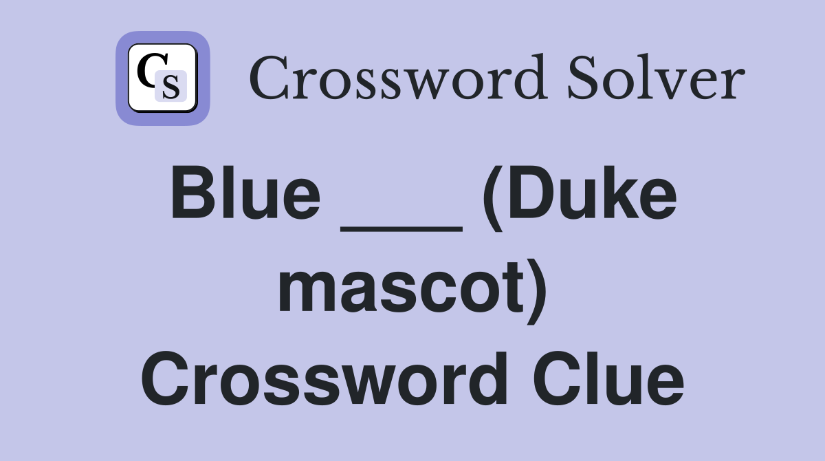 Blue ___ (Duke mascot) Crossword Clue