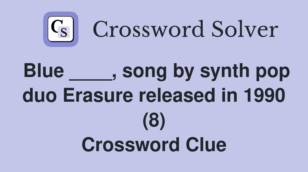 Blue ____, song by synth pop duo Erasure released in 1990 (8) Crossword Clue
