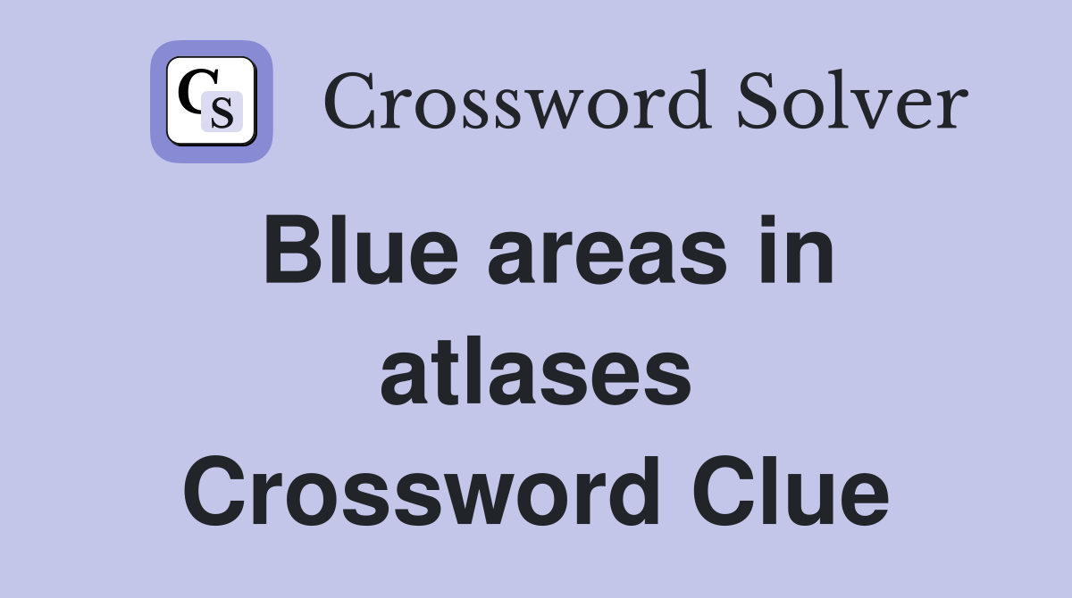 Blue areas in atlases Crossword Clue