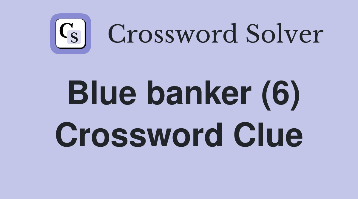 Blue banker (6) Crossword Clue