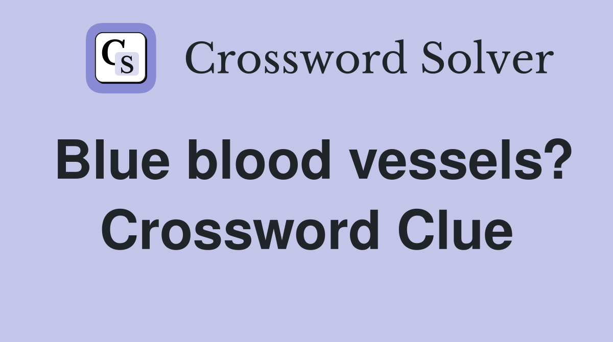 Blue blood vessels? Crossword Clue