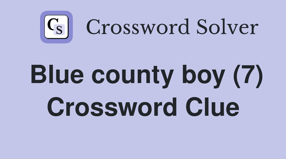 Blue county boy (7) Crossword Clue