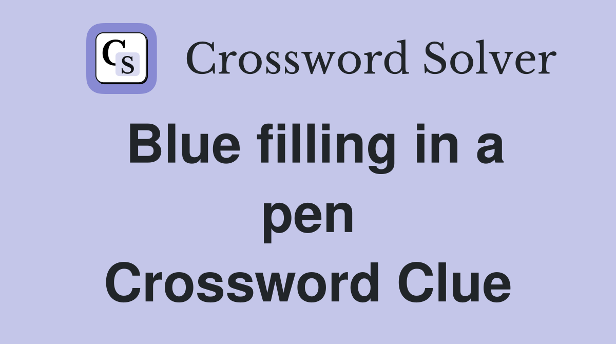 Blue filling in a pen Crossword Clue
