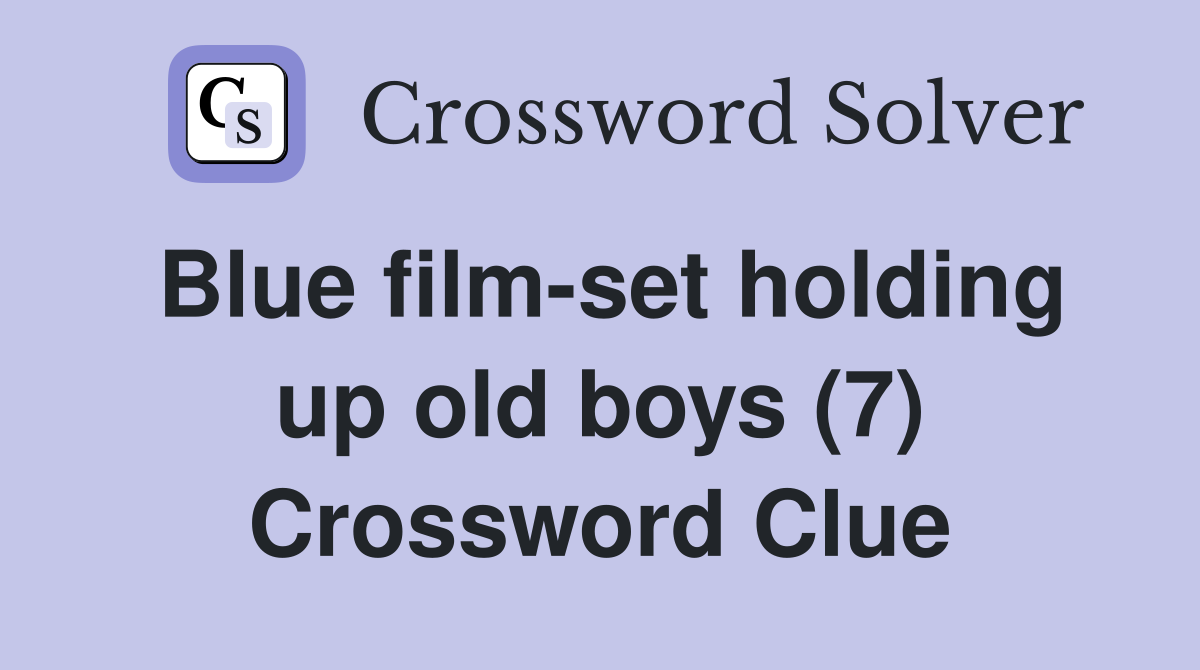 Blue film-set holding up old boys (7) Crossword Clue