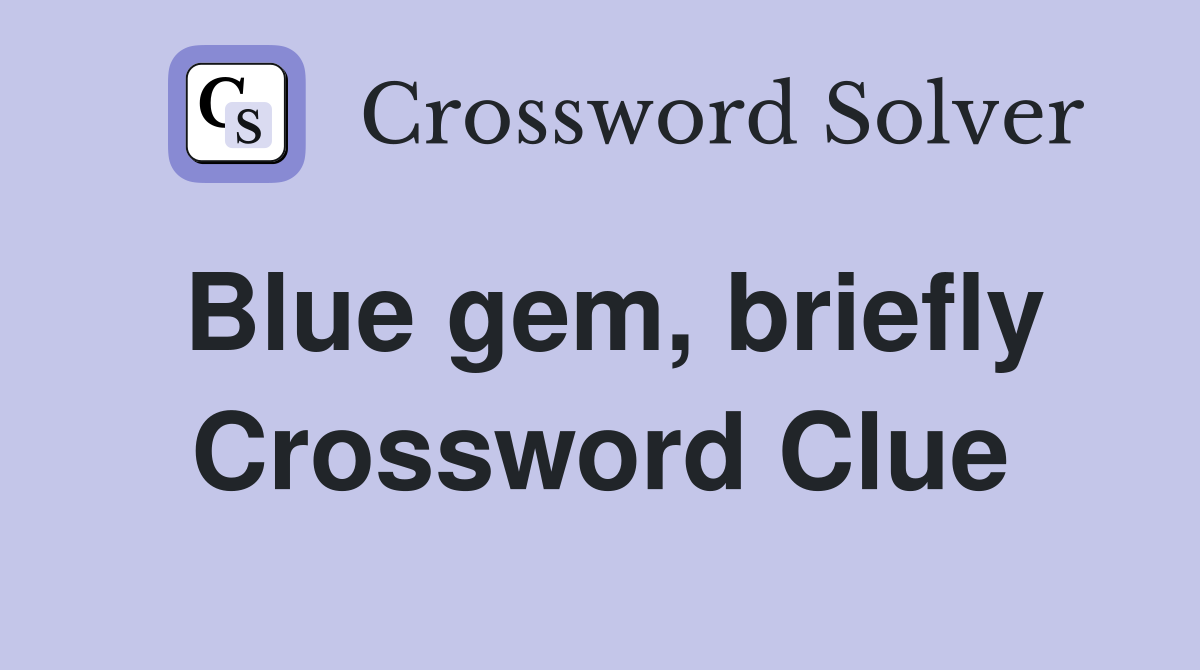 Blue gem, briefly Crossword Clue