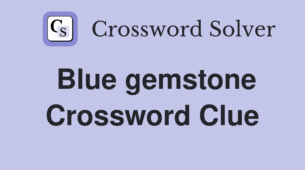 Blue gemstone Crossword Clue