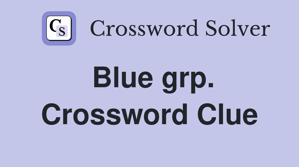 Blue grp. Crossword Clue