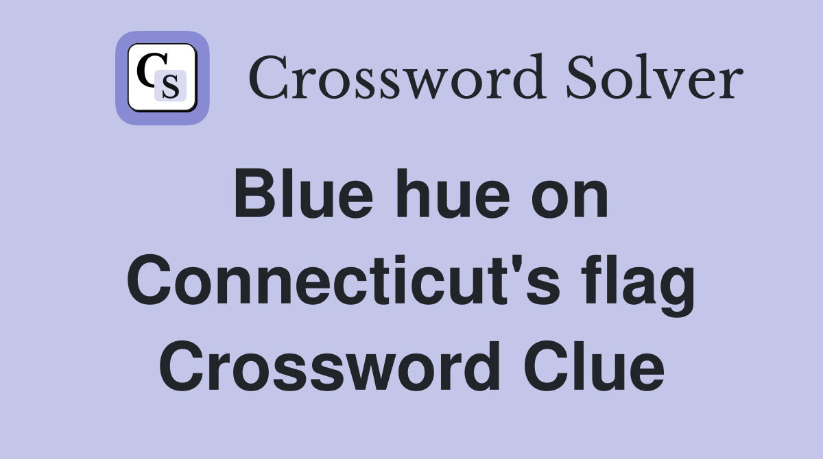Blue hue on Connecticut's flag Crossword Clue