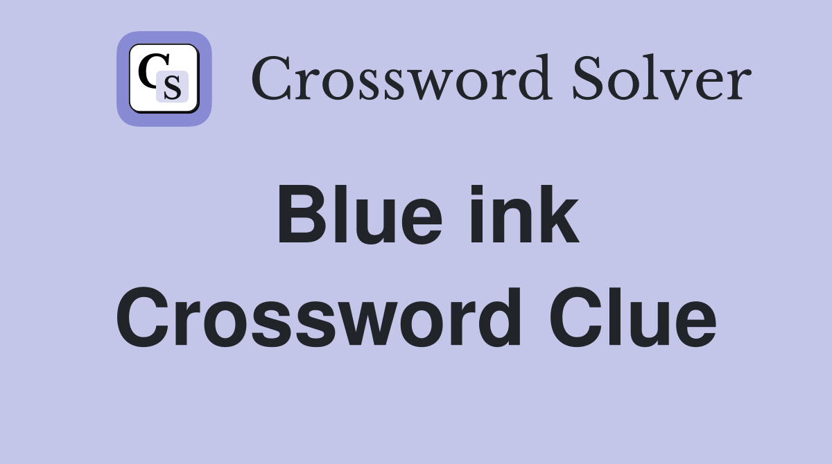 Blue ink Crossword Clue