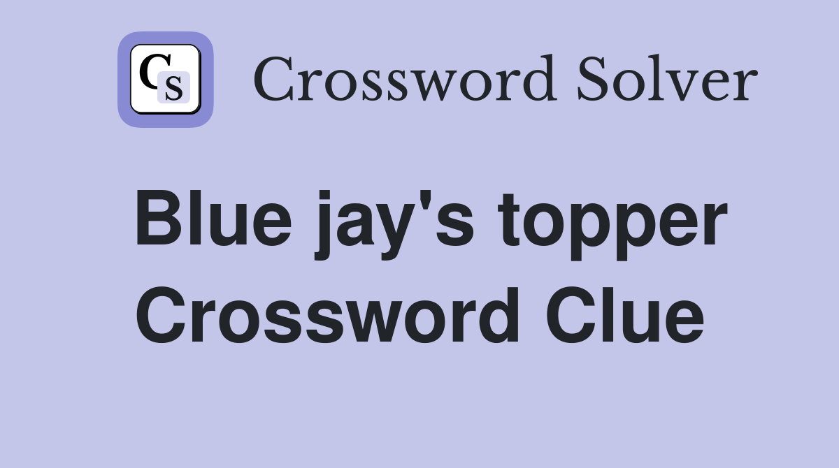 Blue jay's topper Crossword Clue