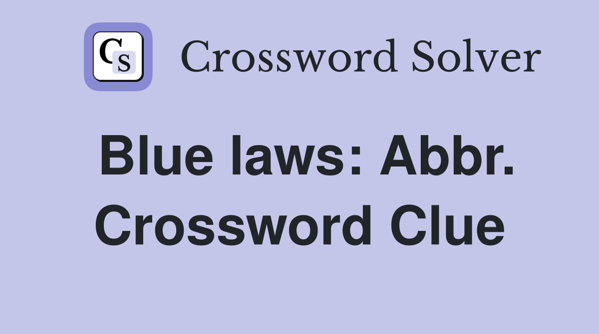 Blue laws: Abbr. Crossword Clue