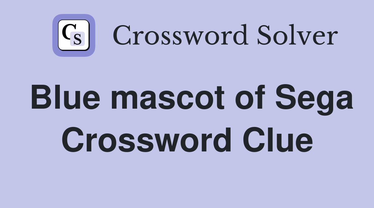 Blue mascot of Sega Crossword Clue