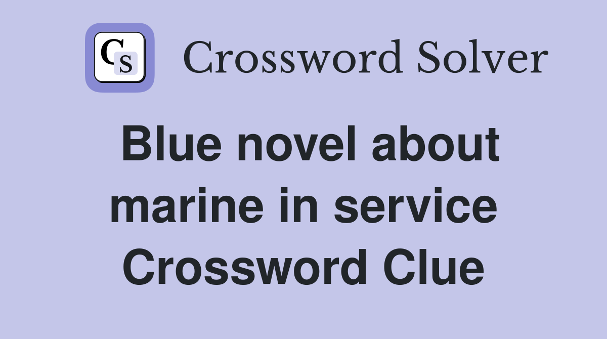 Blue novel about marine in service Crossword Clue