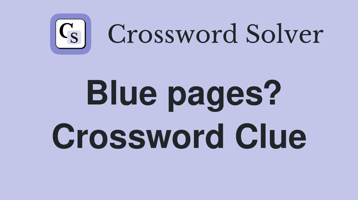 Blue pages? Crossword Clue