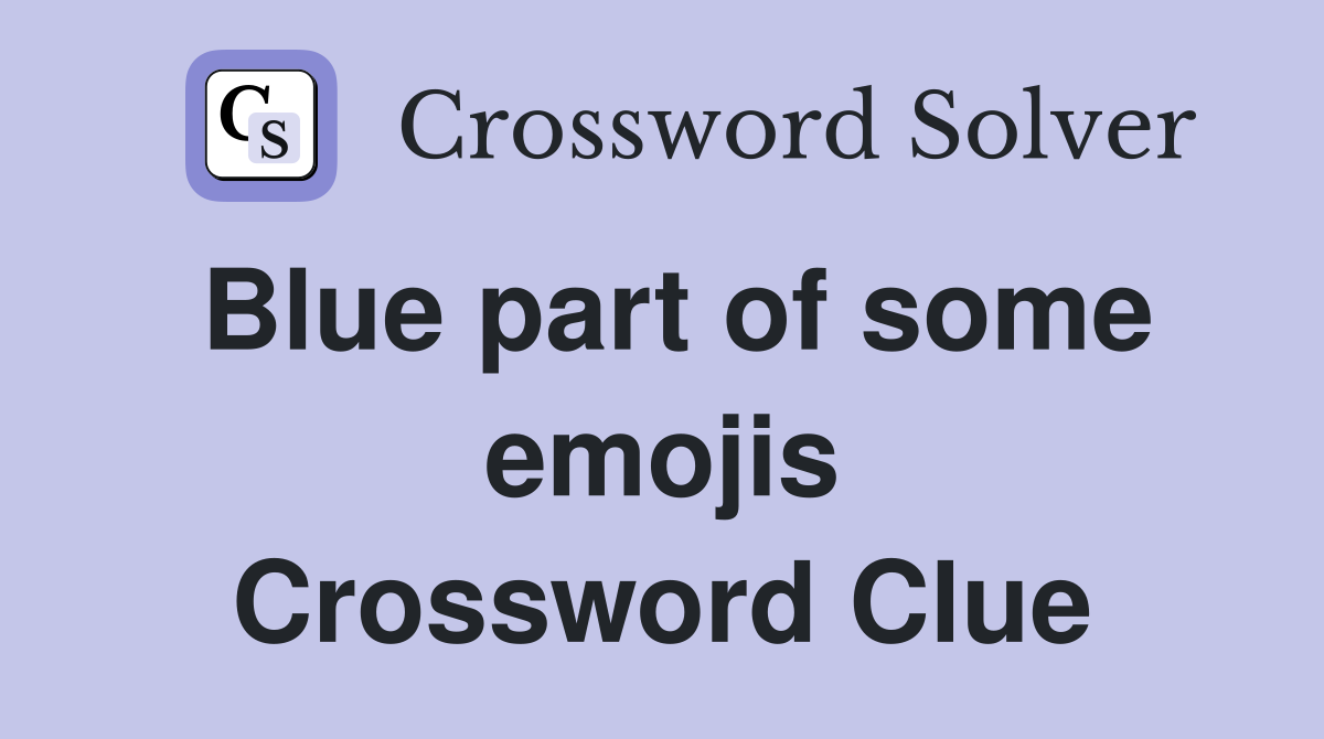 Blue part of some emojis Crossword Clue