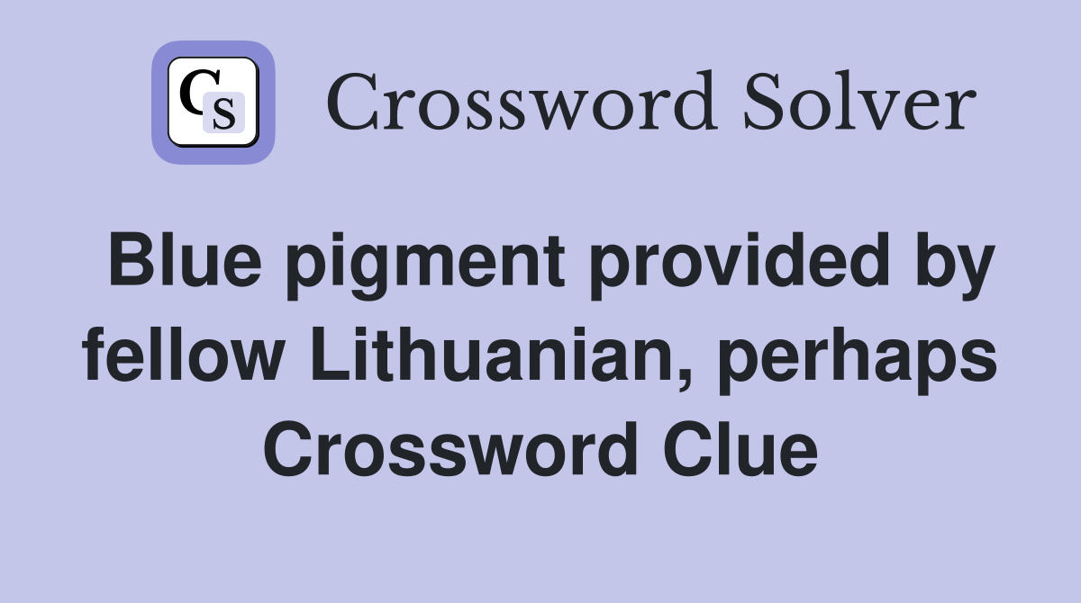 Blue pigment provided by fellow Lithuanian, perhaps Crossword Clue