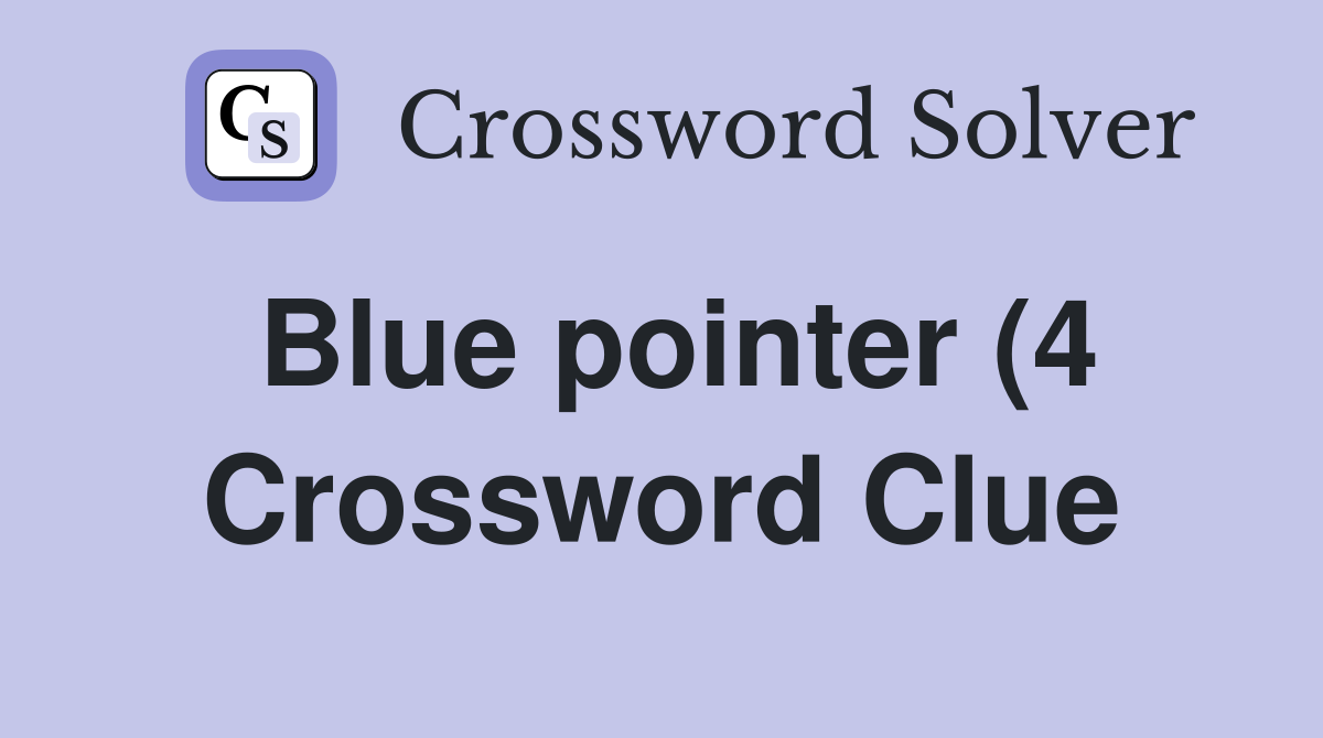 Blue pointer (4) Crossword Clue Answers Crossword Solver Blue pointer (4) Crossword Clue Answers Crossword Solver